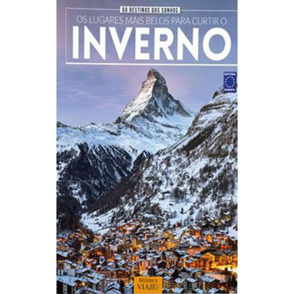 50 Destinos Dos Sonhos: Os Lugares Mais Belos Para Curtir O Inverno