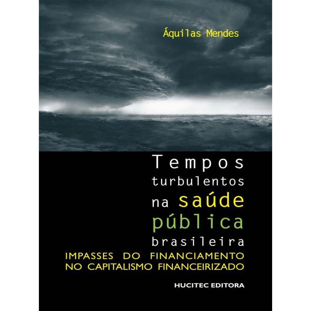 Tempos Turbulentos Na Saúde Pública Brasileira: Impasses Do Financiamento No Capitalismo Financeiriz