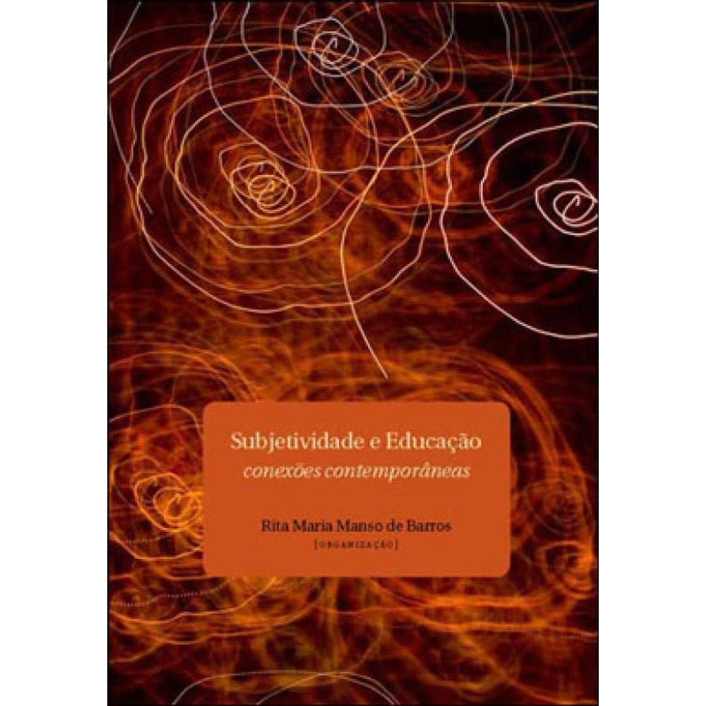 Subjetividade E Educaçao - Conexoes Contemporaneas