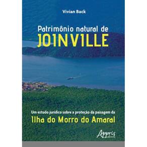 Patrimônio Natural De Joinville: Um Estudo Jurídico Sobre A Proteção Da Paisagem Da Ilha Do Morro Do