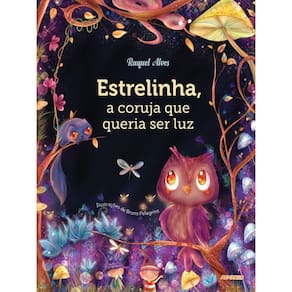 Estrelinha, A Coruja Que Queria Ser Luz