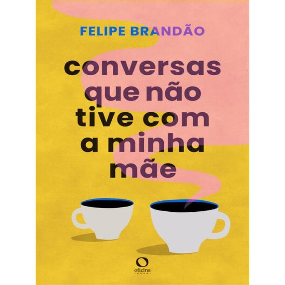 Conversas Que Não Tive Com A Minha Mãe