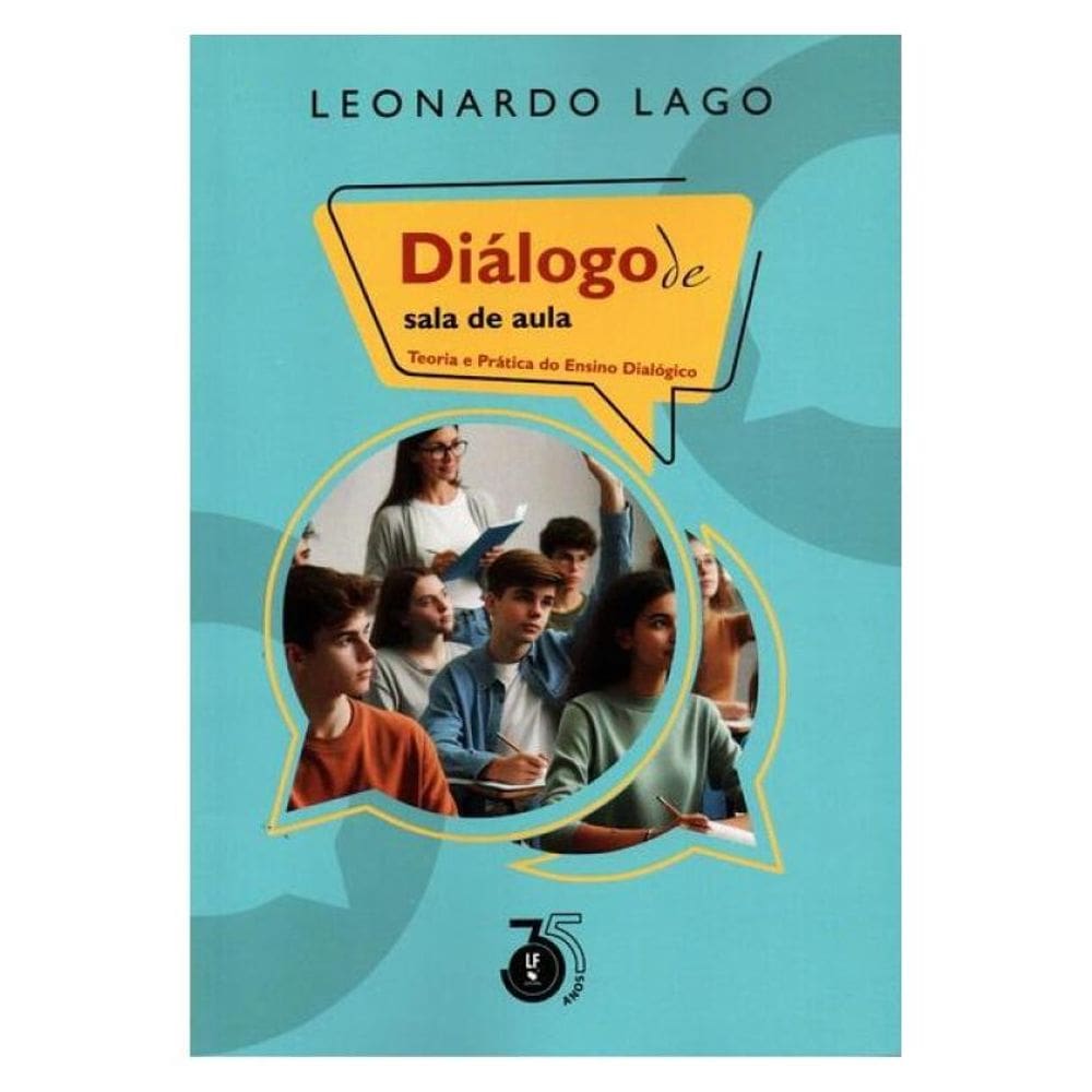 Diàlogo De Sala De Aula: Teoria E Prática Do Ensino Dialógico