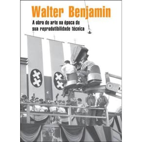 A Obra De Arte Na Época De Sua Reprodutibilidade Técnica