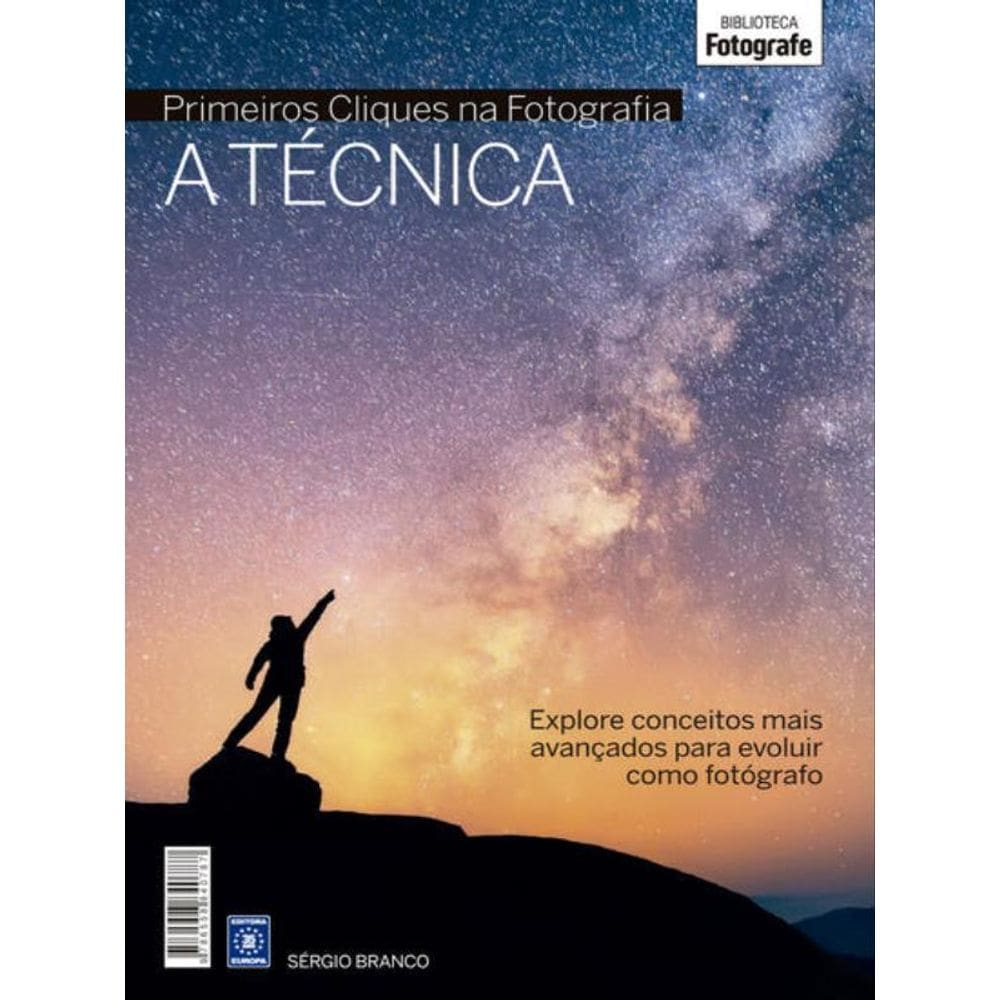 Coleção Primeiros Cliques Na Fotografia - A Técnica