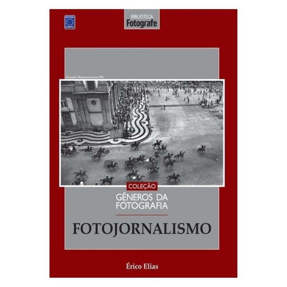 Coleção Gêneros Da Fotografia - Fotojornalismo