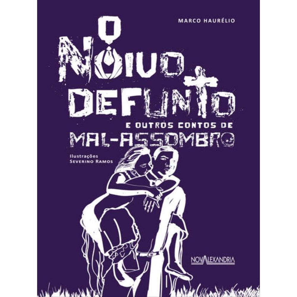 O Noivo Defunto E Outros Contos De Mal-Assombro