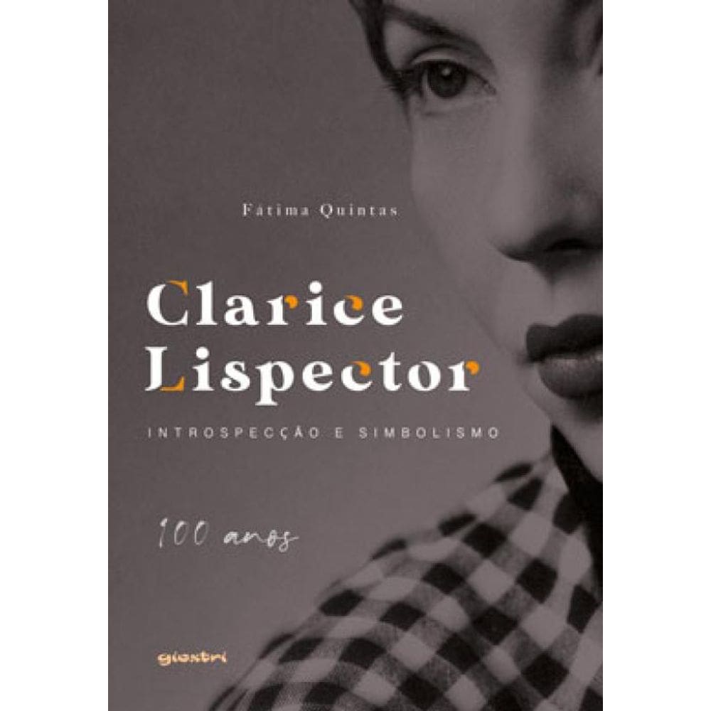 Clarice Lispector: Introspecção E Simbolismo - 100 Anos