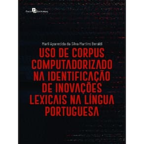 Uso De Corpus Computadorizado Na Identificação De Inovações Lexicais Na Língua Portuguesa