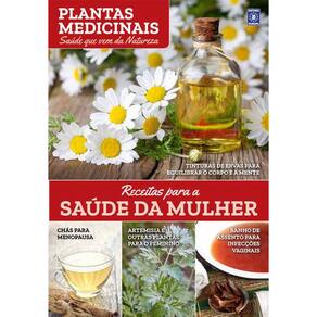 Plantas Medicinais Volume 4: Receitas Para A Saúde Da Mulher