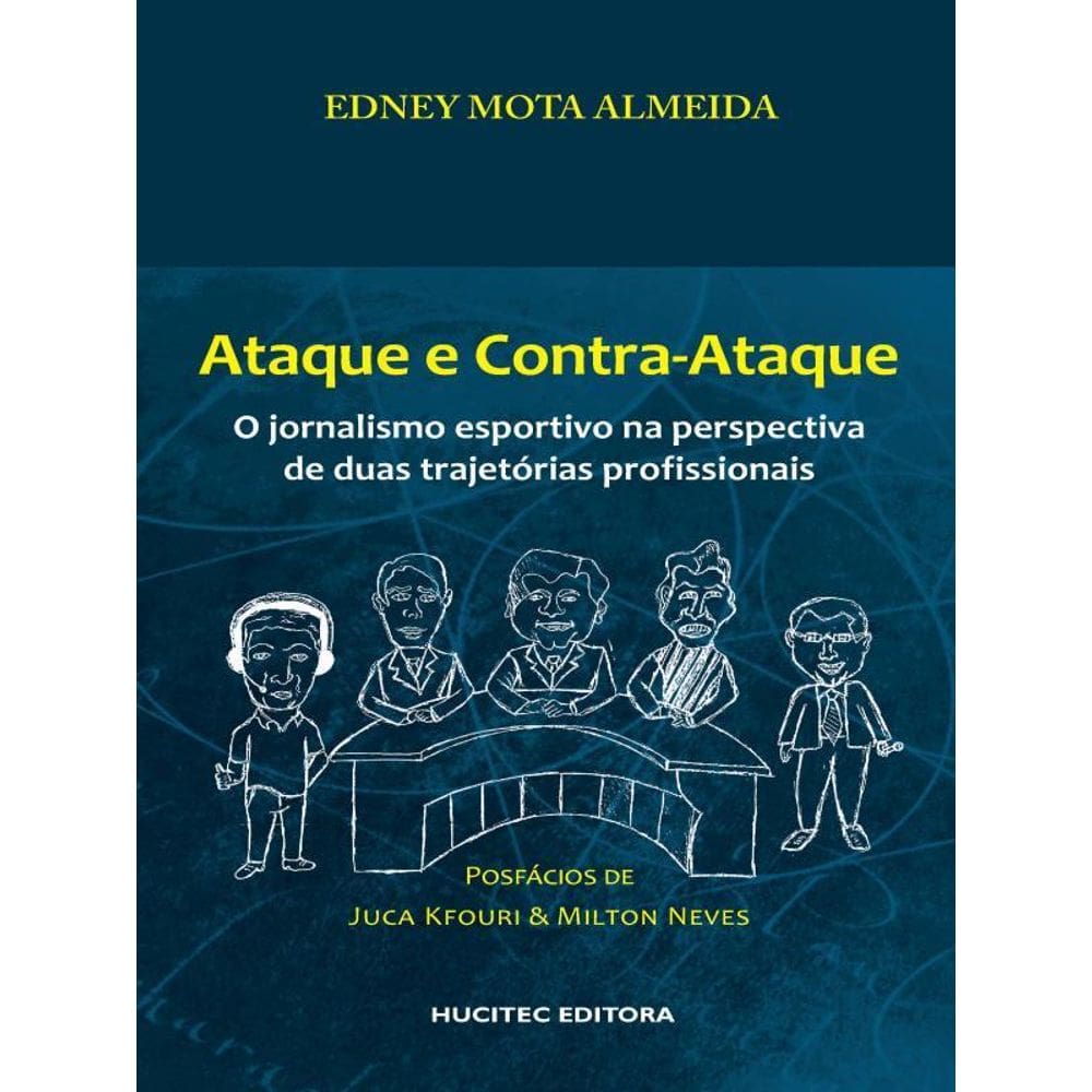 Ataque E Contra-Ataque : O Jornalismo Esportivo Na Perspectiva De Duas Trajetórias Profissionais