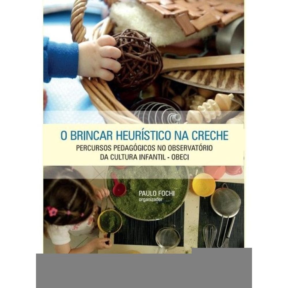 O Brincar Heurístico Na Creche