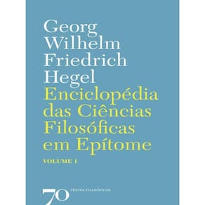 Enciclopedia Das Ciencias Filosoficas Em Epitome - Vol. 01 - Vol. 1