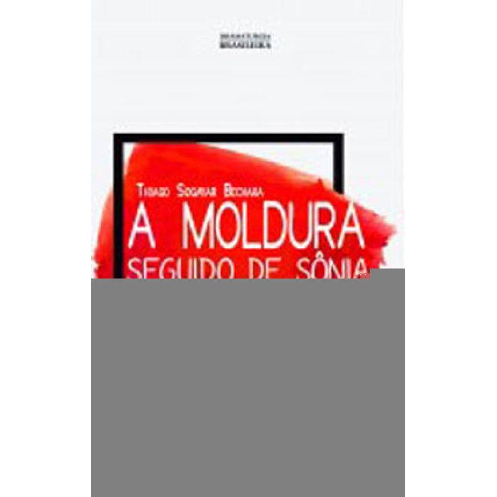 A Moldura - Seguido De Sônia - Um Ato Por Tolstói