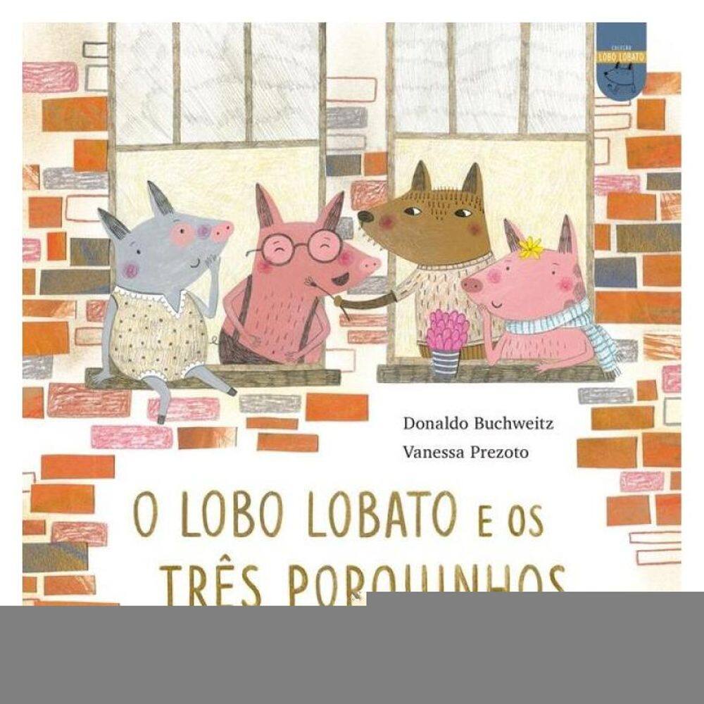 O Lobo Lobato E Os Três Porquinhos