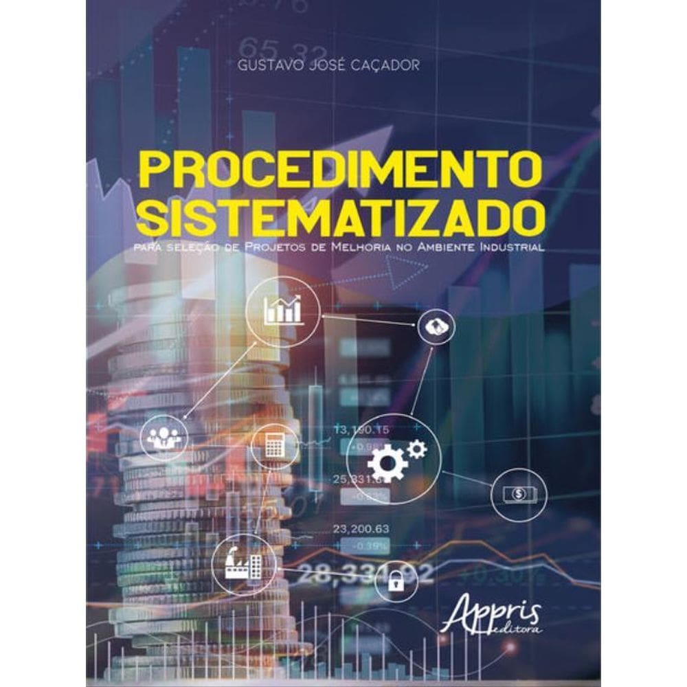 Procedimento Sistematizado Para Seleção De Projetos De Melhoria No Ambiente Industrial