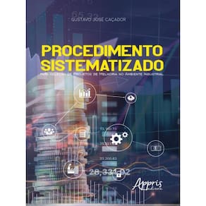 Procedimento Sistematizado Para Seleção De Projetos De Melhoria No Ambiente Industrial