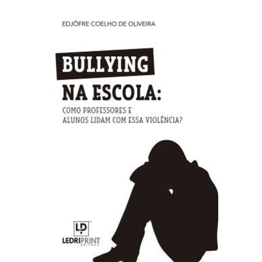 Bullyng Na Escola: Como Professores E Alunos Lidam Com Essa Violência?
