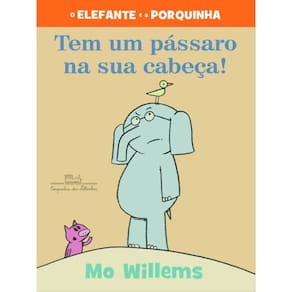 Tem Um Pássaro Na Sua Cabeça! (Nova Edição)