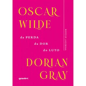 Oscar Wilde – Dorian Gray: Da Perda, Da Dor, Do Luto - Vol. 1