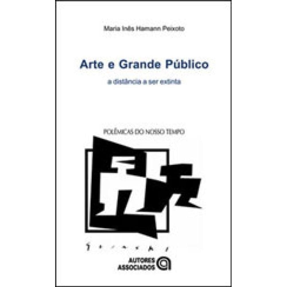 Arte E Grande Publico - Coleçao Polemicas Do Nosso Tempo