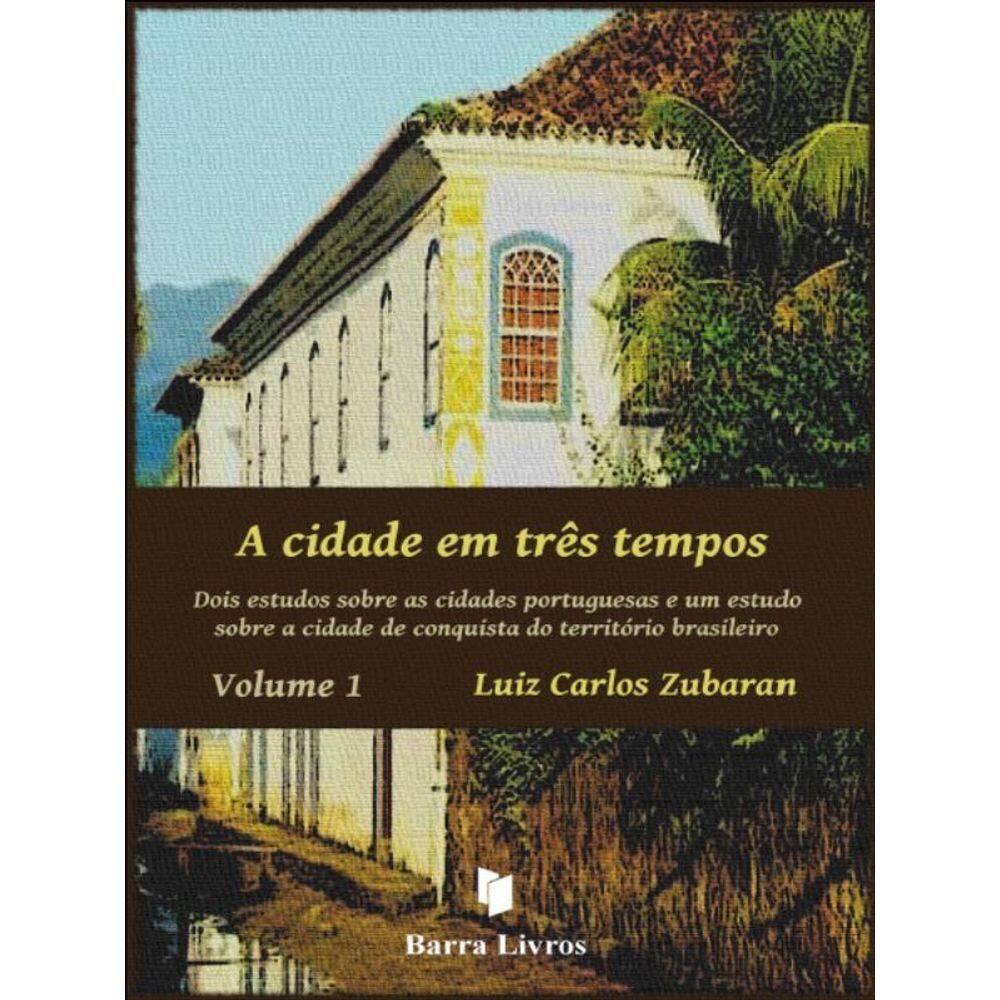 A Cidade Em Três Tempos - Vol. 1