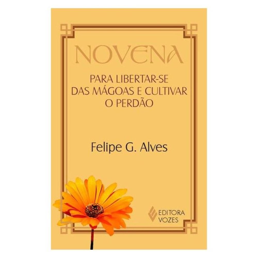 Novena Para Libertar-Se Das Mágoas E Cultivar O Perdão