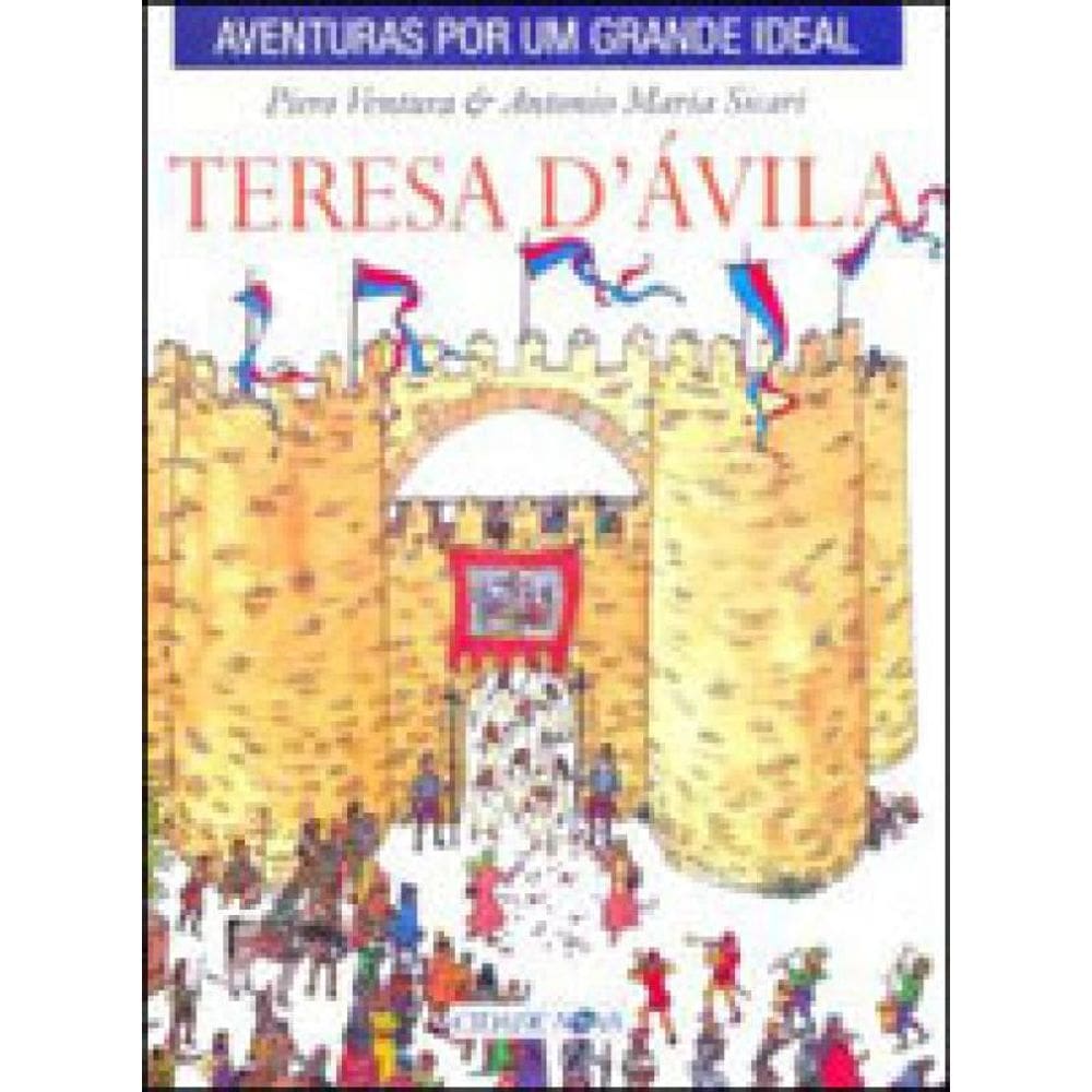 Teresa D´Avila - Aventuras Por Um Grande Ideal