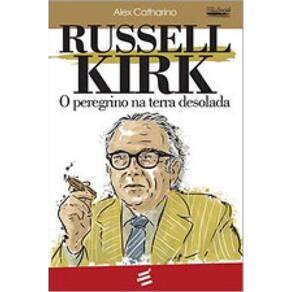 Russell Kirk - O Peregrino Na Terra Desolada
