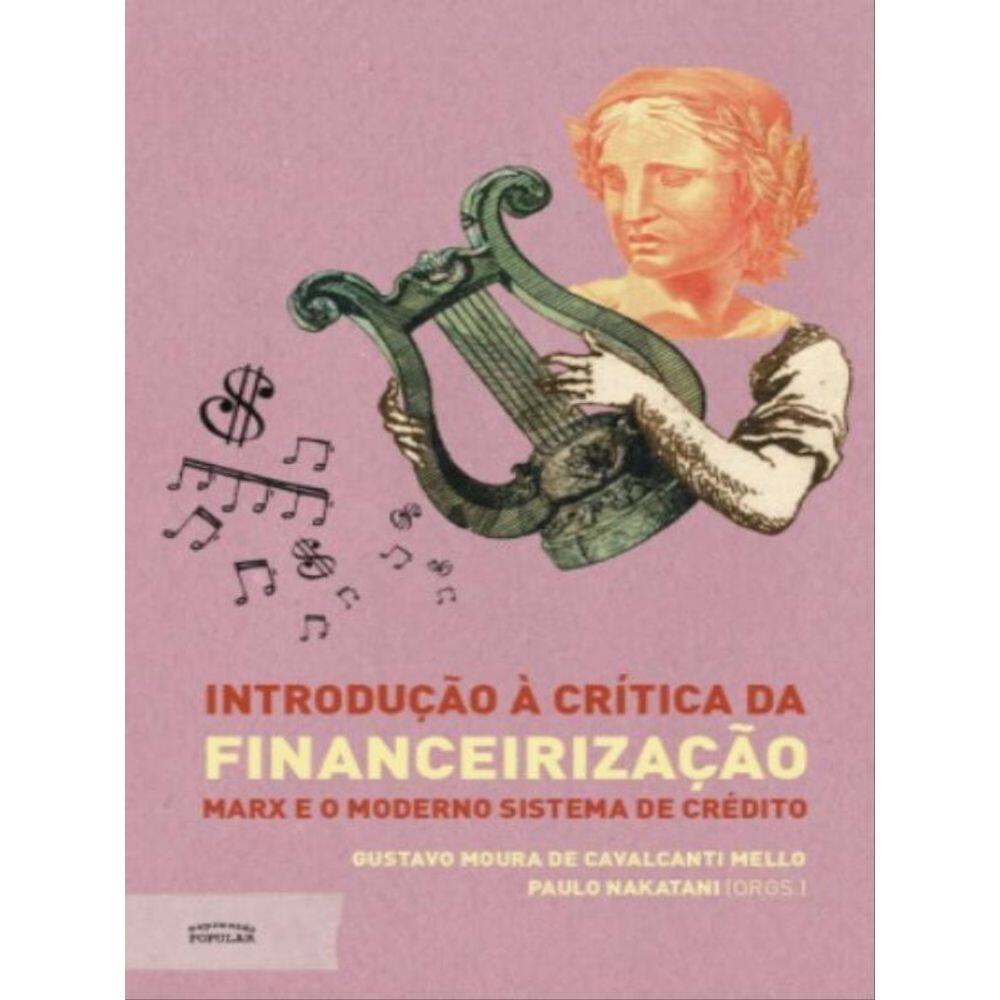 Introdução À Crítica Da Financeirização - Marx E O Moderno Sistema De Crédito