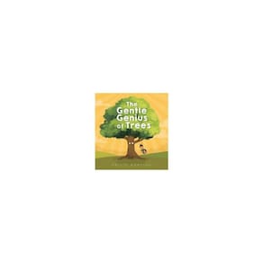 The Gentle Genius Of Trees