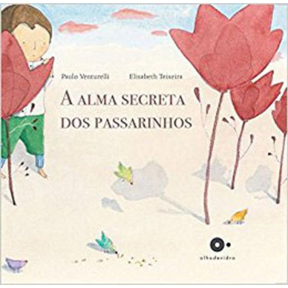 A Alma Secreta Dos Passarinhos