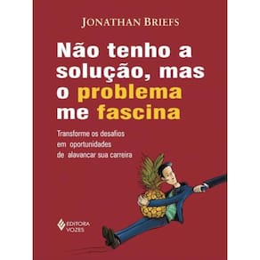 Não Tenho Solução, Mas O Problema Me Fascina