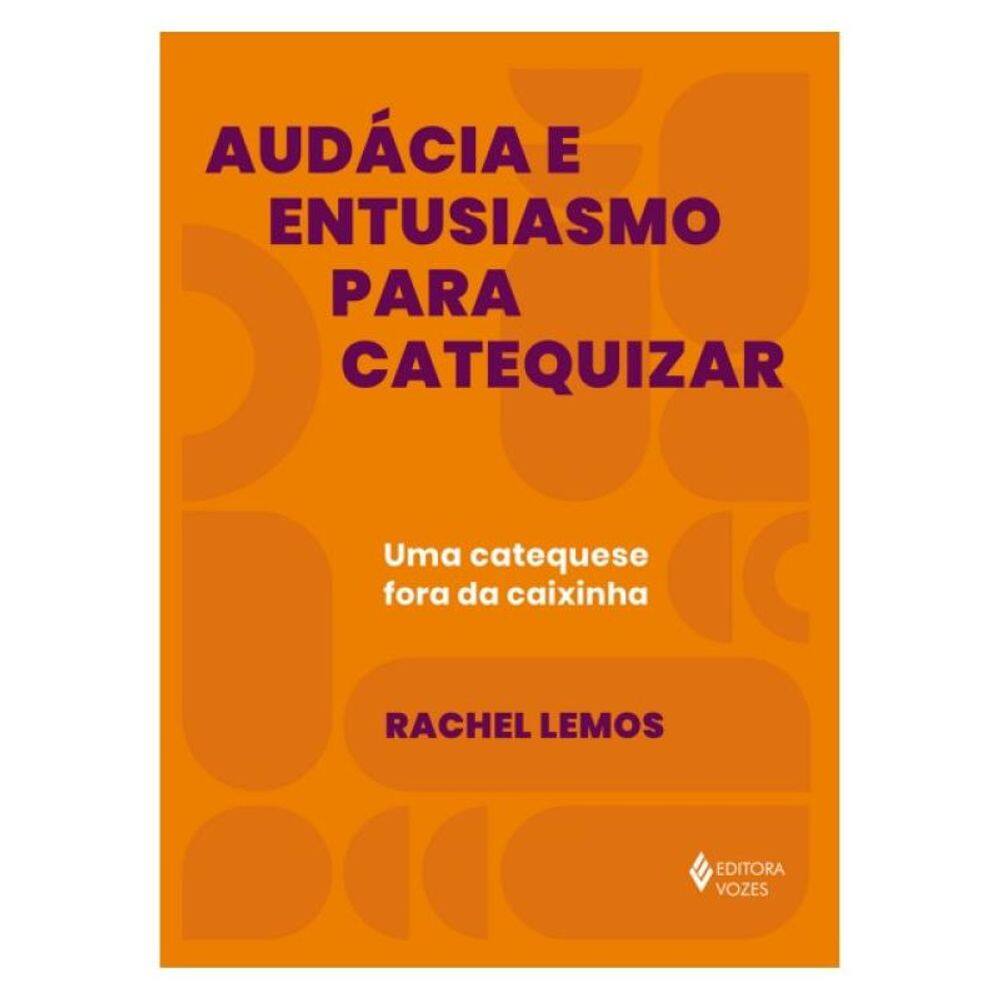 Audácia E Entusiasmo Para Catequizar