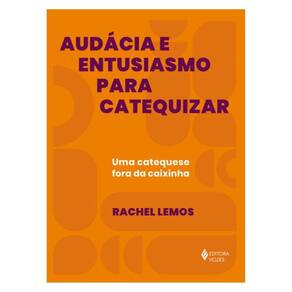 Audácia E Entusiasmo Para Catequizar