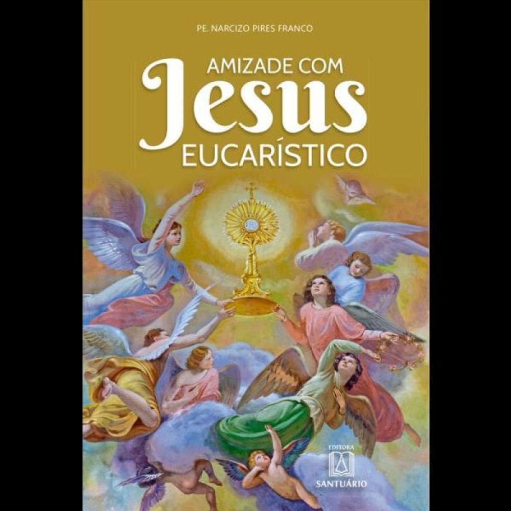 Amizade Com Jesus Eucarístico