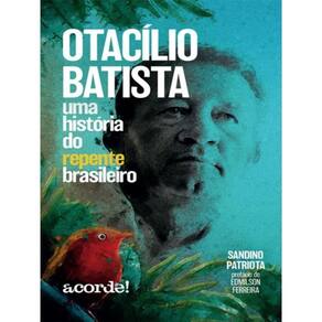 Otacílio Batista, Uma História Do Repente Brasileiro