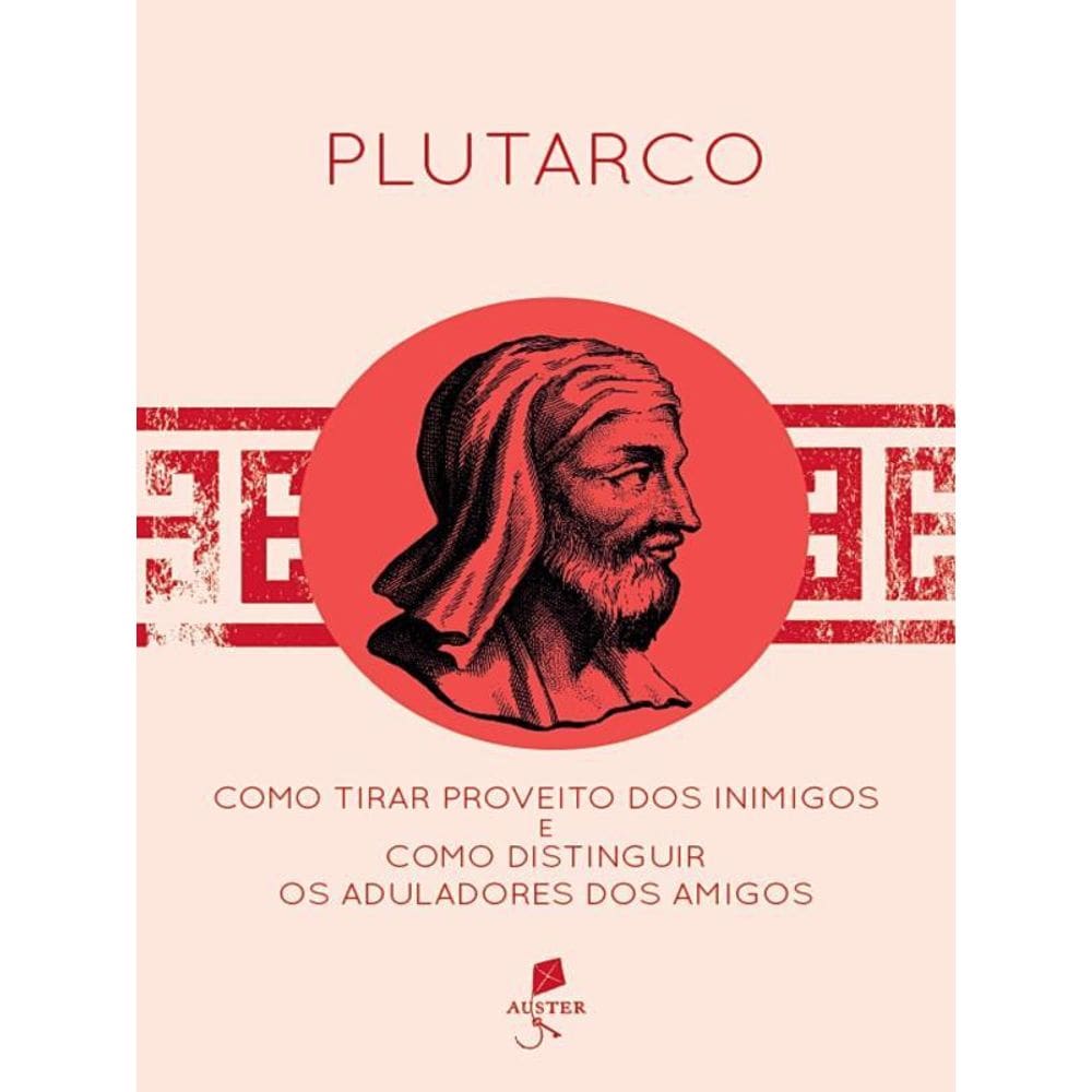 Como Tirar Proveito Dos Inimigos E Como Distinguir Os Aduladores Dos Amigos