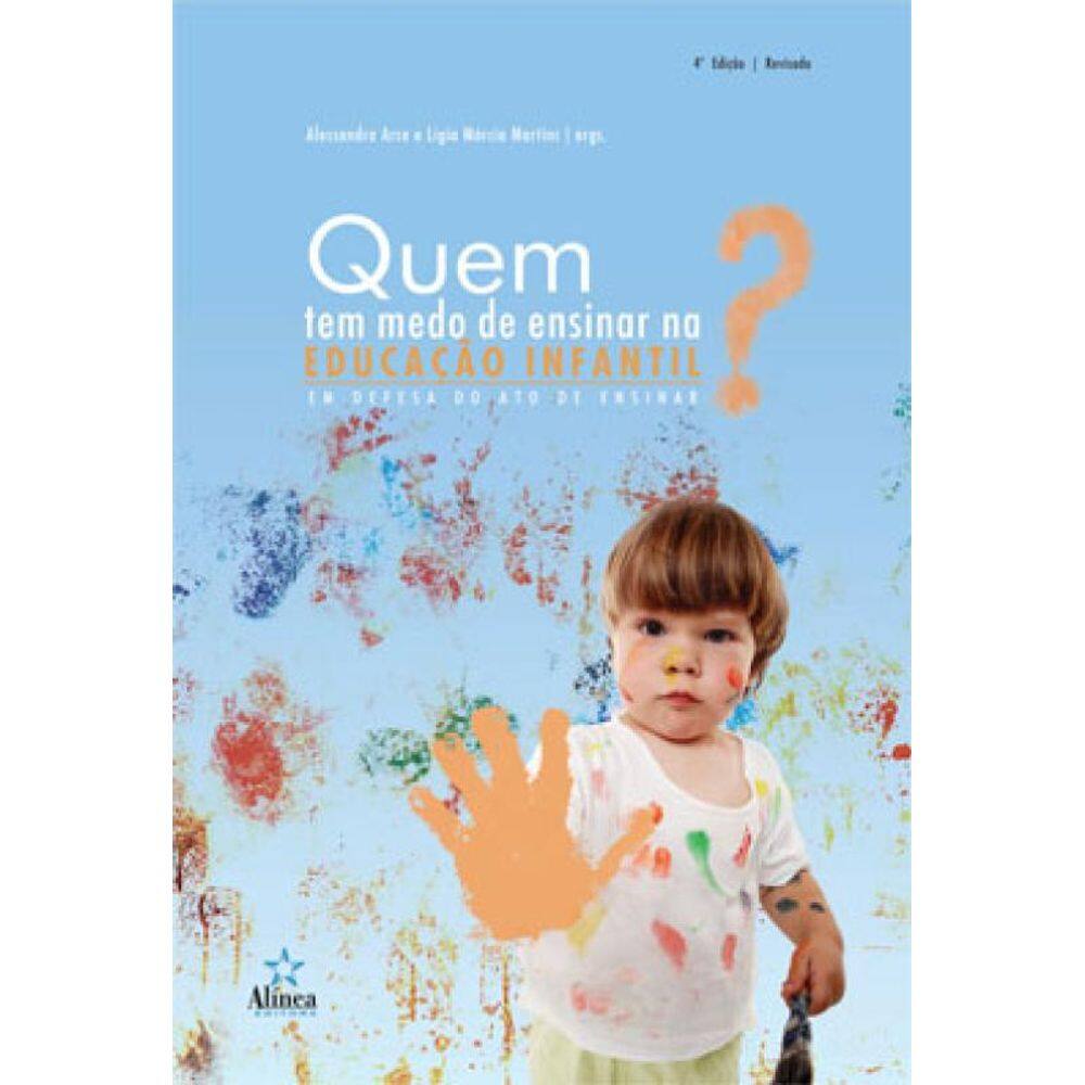 Quem Tem Medo De Ensinar Na Educação Infantil?