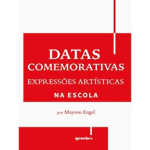 Datas Comemorativas E Expressões Artísticas Na Escola - Vol. 1