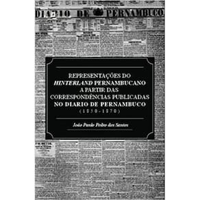 Representações Do Hinterland Pernambucano A Partir Das Correspondências Publicadas No Diário De Pern