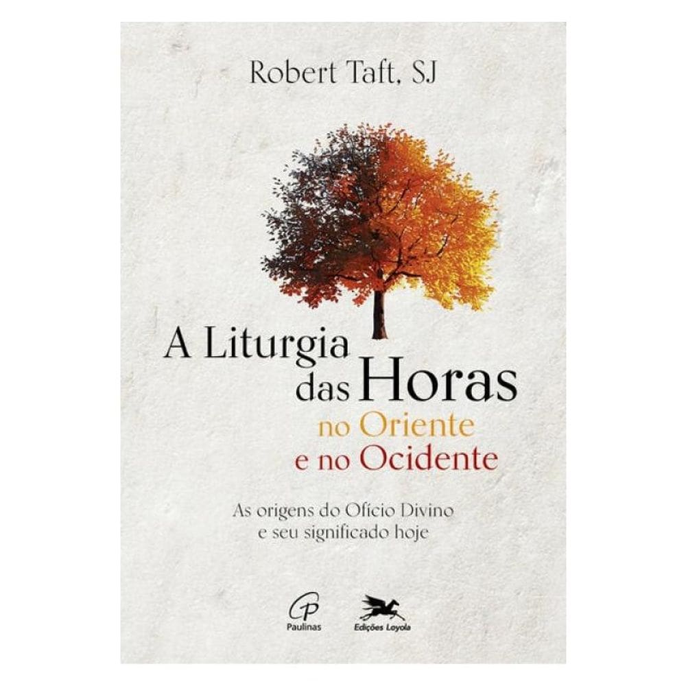 Liturgia Das Horas No Oriente E No Ocidente (A)