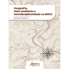 Geografia, Meio Ambiente E Interdisciplinaridade Na Bncc