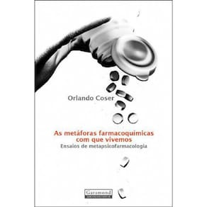 As Metáforas Farmacoquímicas Com Que Vivemos