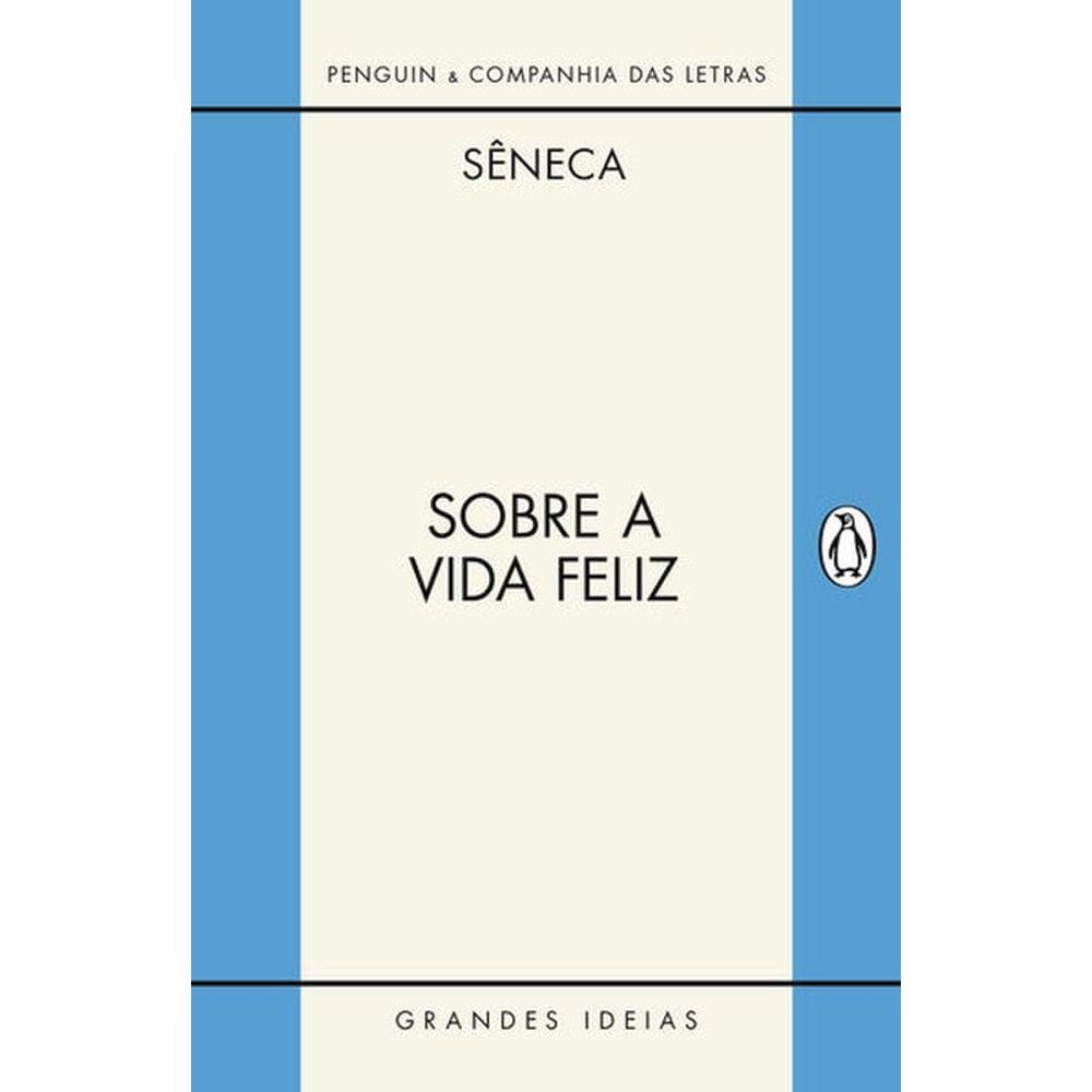 Sobre A Vida Feliz / Sobre A Providência / Sobre O Ócio