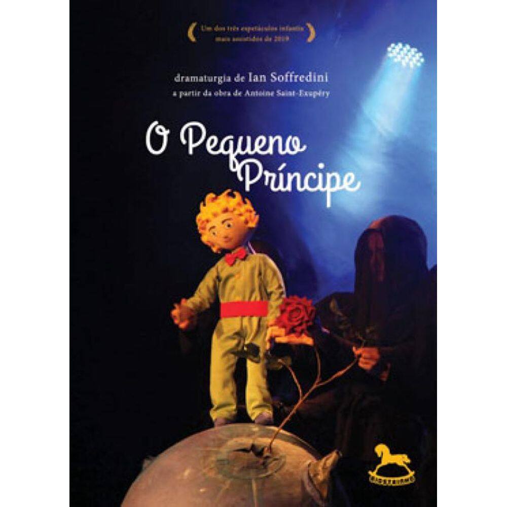 O Pequeno Príncipe – Dramaturgia De Ian Soffredini A Partir Da Obra De Antoine Saint-Exupéry - Vol.