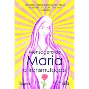 Mensagens De Maria: A Transmutação
