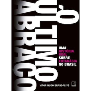 O Último Abraço: Uma História Real Sobre Eutanásia No Brasil