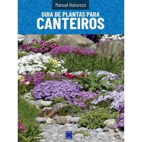 Manual Natureza - Volume 6: Guia De Plantas Para Canteiros