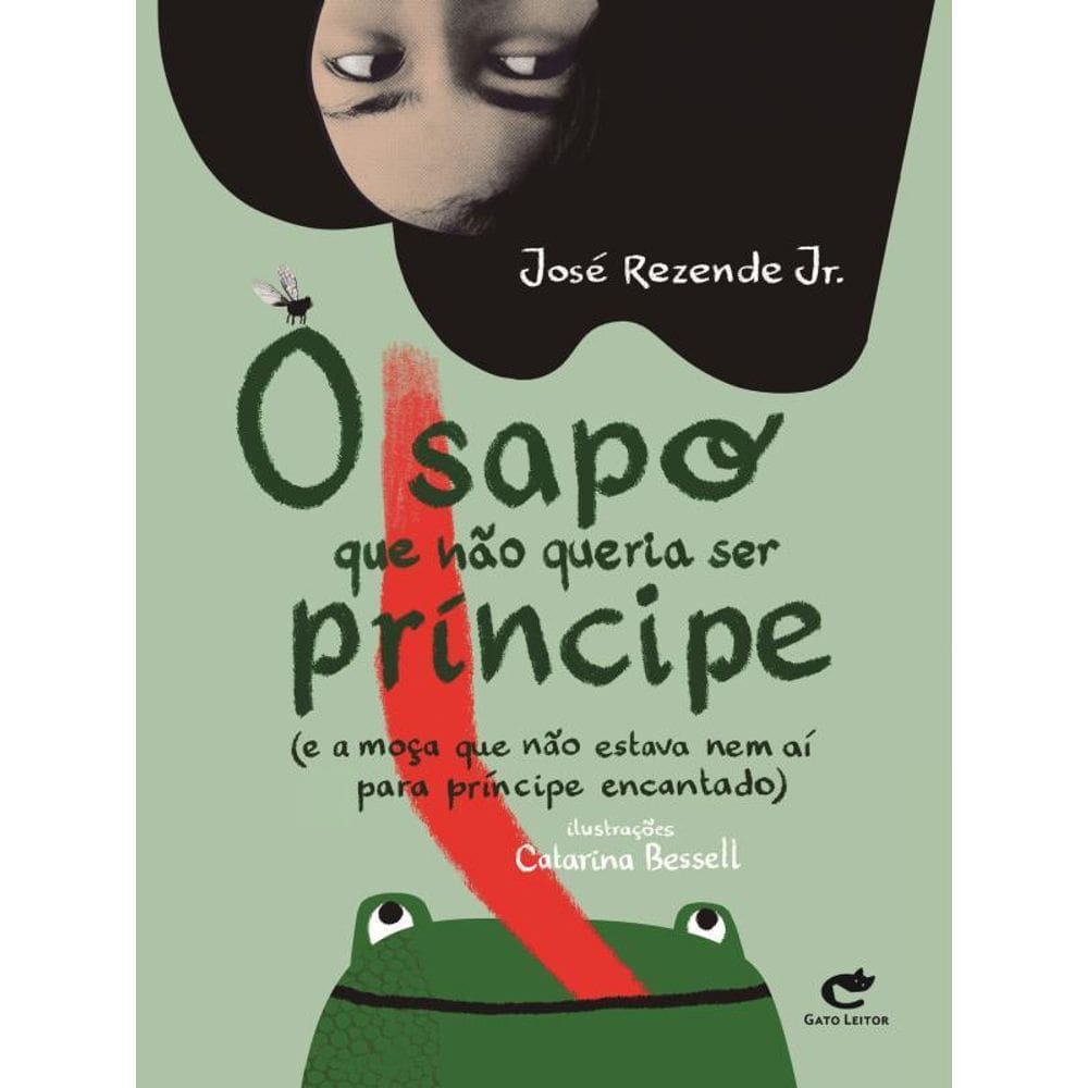 O Sapo Que Não Queria Ser Príncipe